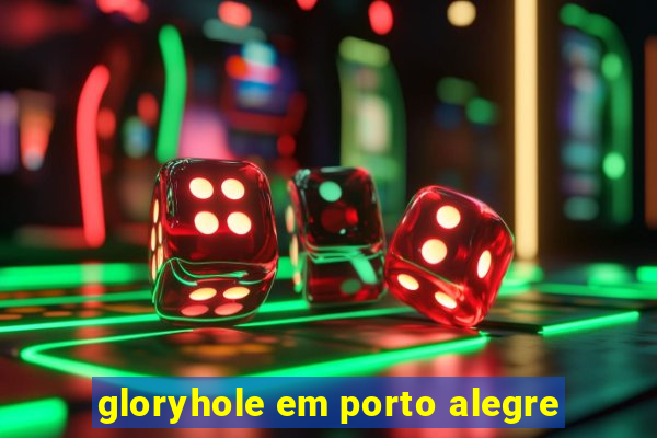 gloryhole em porto alegre